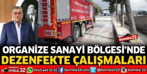 ORGANİZE SANAYİ BÖLGESİNDE DEZENFEKTE ÇALIŞMALARI