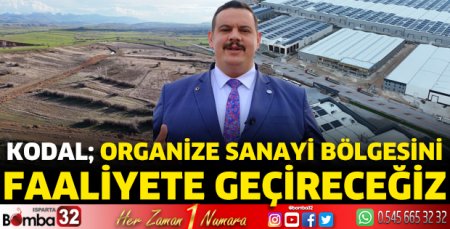 Organize Sanayi Bölgesini faaliyete geçireceğiz