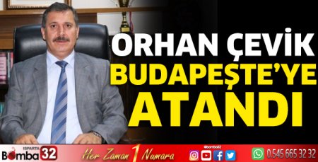 Orhan Çevik Budapeşte’ye atandı