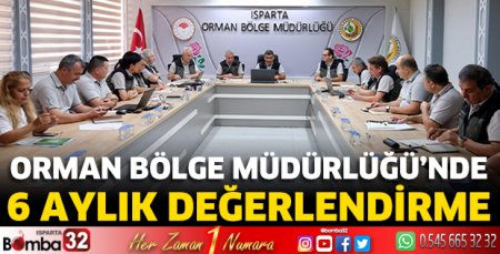 Orman Bölge Müdürlüğü’nde 6 Aylık Değerlendirme