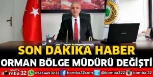 ORMAN BÖLGE MÜDÜRÜ DEĞİŞTİ