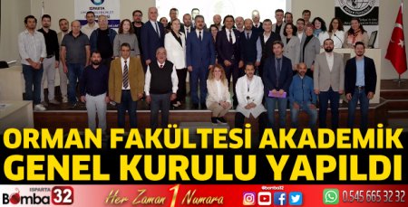 Orman Fakültesi akademik genel kurulu yapıldı