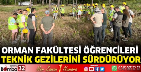 Orman Fakültesi öğrencileri, teknik gezilerini sürdürüyor