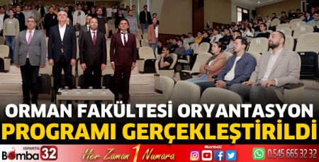 Orman Fakültesi Oryantasyon Programı gerçekleştirildi