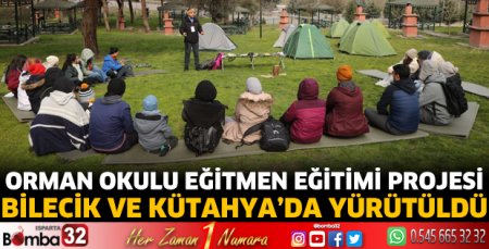 Orman Okulu Eğitmen Eğitimi Projesi Bilecik ve Kütahya’da yürütüldü