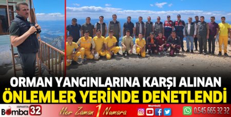 Orman yangınlarına karşı alınan önlemler yerinde denetlendi