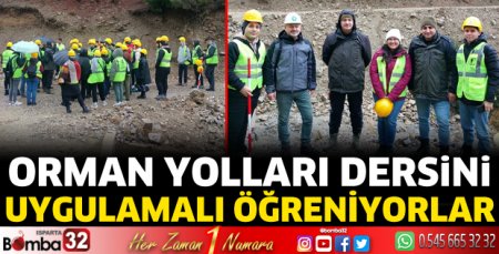 Orman Yolları dersini, uygulamalı öğreniyorlar