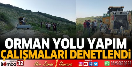 Orman yolu yapım çalışmaları denetlendi