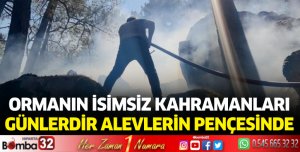 Ormanın isimsiz kahramanları, günlerdir alevlerin pençesinde