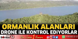 Ormanlık alanlar dronla kontrol ediliyor