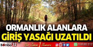 Ormanlık alanlara giriş yasağı uzatıldı
