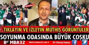 ORTACA MAÇI SONRASINDA SOYUNMA ODASINDA BÜYÜK COŞKU