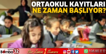 Ortaokul kayıtları ne zaman başlıyor?