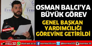 OSMAN BALCI GENEL BAŞKAN YARDIMCISI OLDU