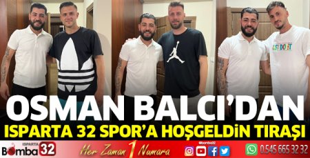 Osman Balcı’dan Isparta 32 Spor’a hoşgeldin tıraşı