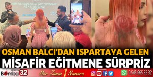 Osman Balcı'dan Isparta'ya gelen misafir eğitmene sürpriz