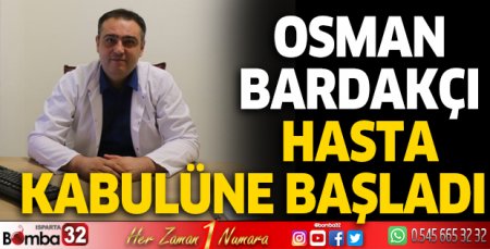 Osman Bardakçı hasta kabulüne başladı