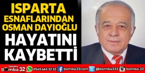 OSMAN DAYIOĞLU HAYATINI KAYBETTİ