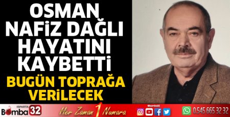 Osman Nafiz Dağlı hayatını kaybetti