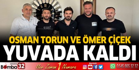 Osman Torun ve Ömer Çiçek yuvada kaldı