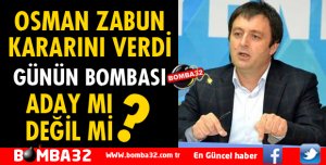 OSMAN ZABUN KARARINI VERDİ