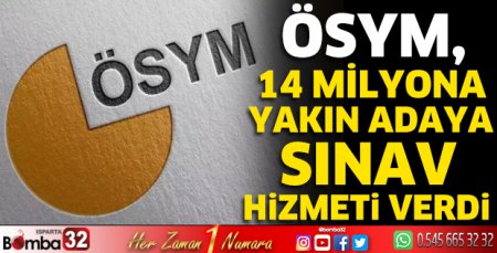 ÖSYM, 14 milyona yakın adaya sınav hizmeti verdi