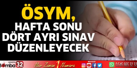 ÖSYM, hafta sonu dört ayrı sınav düzenleyecek