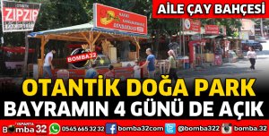 OTANTİK DOĞA PARK BAYRAMIN HER GÜNÜ AÇIK