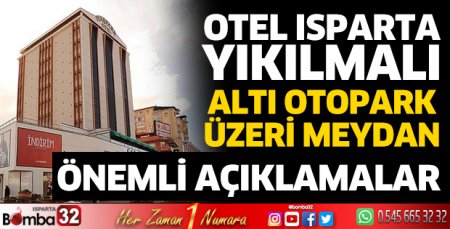 Otel Isparta’nın yıkılması lazım