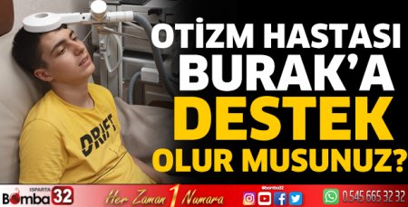 Otizm hastası Burak’a destek olur musunuz?