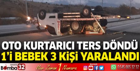 Oto kurtarıcı ters döndü 1’i bebek 3 kişi yaralandı 