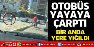 OTOBÜS YAYAYA ÇARPTI