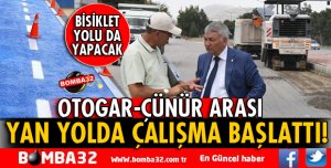 OTOGAR-ÇÜNÜR ARASI YAN YOL ÇALIŞMASI BAŞLADI