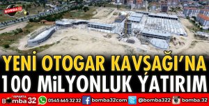 OTOGAR KAVŞAĞINA 100 MİLYONLUK YATIRIM
