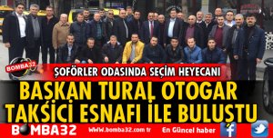 OTOGAR TAKSİ ESNAFINDAN BAŞKAN TURAL'A TAM DESTEK
