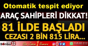 Otomatik tespit ediyor cezası 2 bin 815 lira