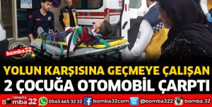 OTOMOBİL 2 ÇOCUĞA ÇARPTI