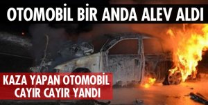 OTOMOBİL ALEV ALEV YANDI