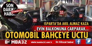 OTOMOBİL BAHÇEYE UÇTU