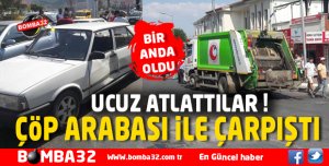 OTOMOBİL ÇÖP ARABASI İLE ÇARPIŞTI.