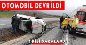 OTOMOBİL DEVRİLDİ 1 YARALI