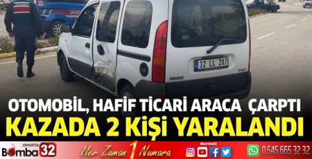 Otomobil, hafif ticari araca ortasından çarptı 2 kişi yaralandı