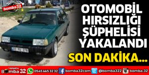 OTOMOBİL HIRSIZLIĞI ŞÜPHELİSİ YAKALANDI
