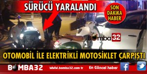 OTOMOBİL İLE ELEKTRİKLİ MOTOSİKLET ÇARPIŞTI