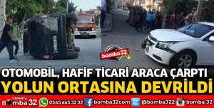 OTOMOBİL İLE HAFİF TİCARİ ARAÇ ÇARPIŞTI