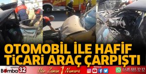 Otomobil ile hafif ticari araç çarpıştı