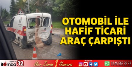 Otomobil ile hafif ticari araç çarpıştı