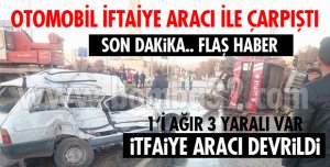 OTOMOBİL İLE İTFAİYE ARACI ÇARPIŞTI