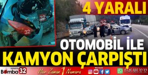 Otomobil ile kamyon çarpıştı: 4 yaralı