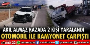 OTOMOBİL İLE KAMYONET ÇARPIŞTI